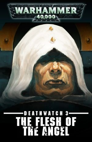 [Deathwatch: Ignition 03] • The Flesh of the Angel